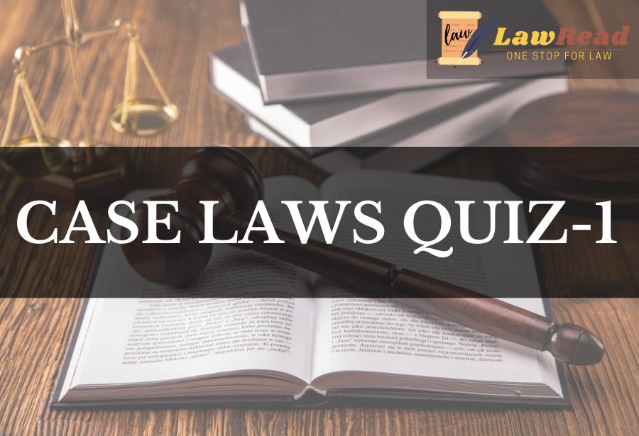 Case Laws Quiz 1