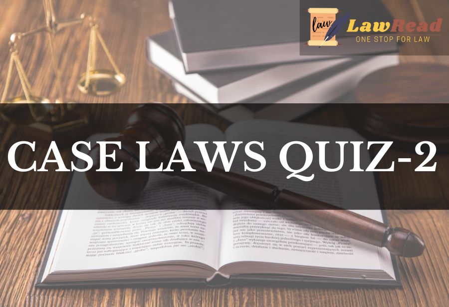 Case Laws Quiz 2