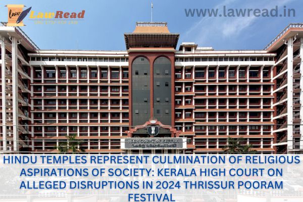 Hindu Temples Symbolize Completion Of Religious Goals Of Society: Kerala High Court On Suspected Interruptions In 2024 Thrissur Pooram Festival
