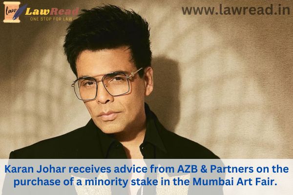 Karan Johar receives advice from AZB & Partners on the purchase of a minority stake in the Mumbai Art Fair.