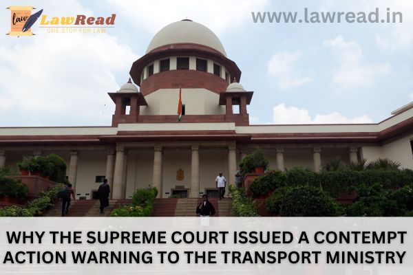 Why the Supreme Court issued a contempt action warning to the Transport Ministry