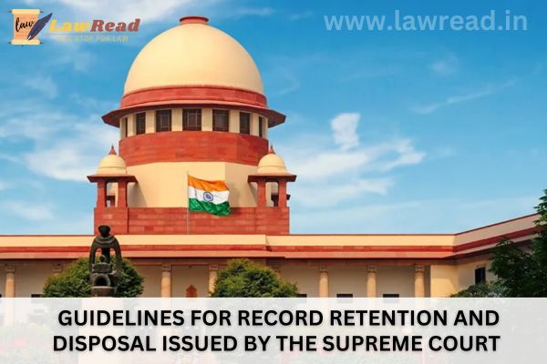 Guidelines for Record Retention and Disposal Issued by the Supreme Court