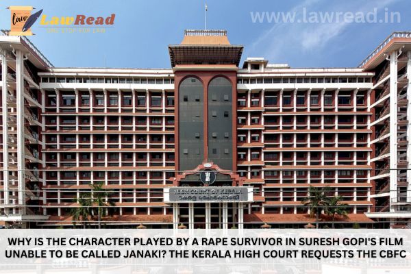Why is the character played by a rape survivor in Suresh Gopi's film unable to be called Janaki? The Kerala High Court requests the CBFC