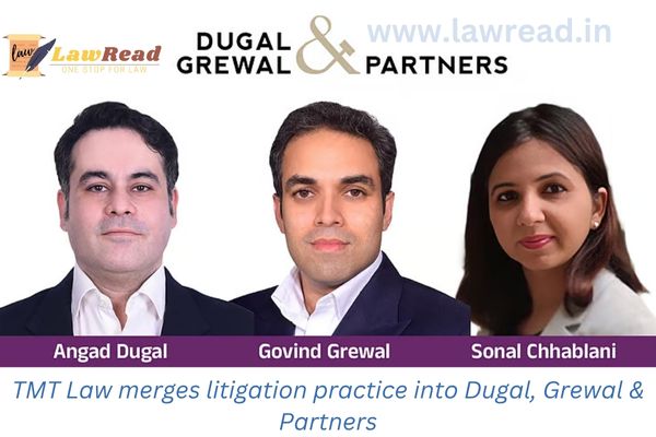 TMT Law merges litigation practice into Dugal, Grewal & Partners