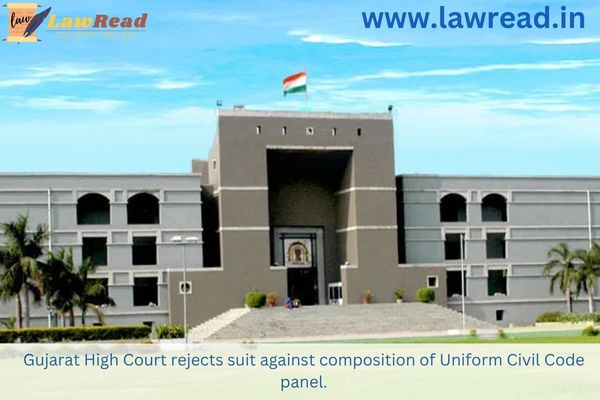 Gujarat High Court rejects suit against composition of Uniform Civil Code panel