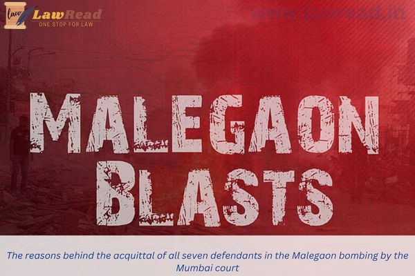 The reasons behind the acquittal of all seven defendants in the Malegaon bombing by the Mumbai court
