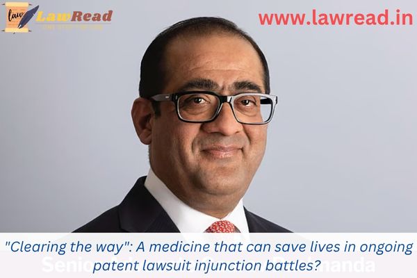 "Clearing the way": A medicine that can save lives in ongoing patent lawsuit injunction battles?