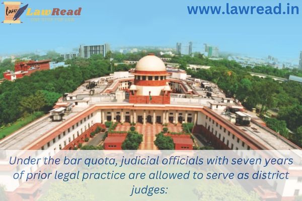 Under the bar quota, judicial officials with seven years of prior legal practice are allowed to serve as district judges: