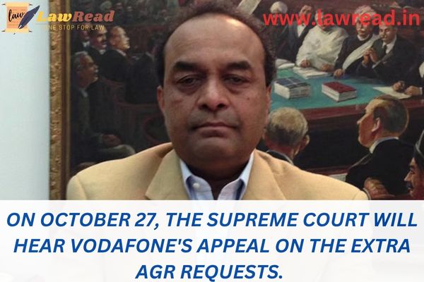 On October 27, the Supreme Court will hear Vodafone's appeal on the extra AGR requests.
