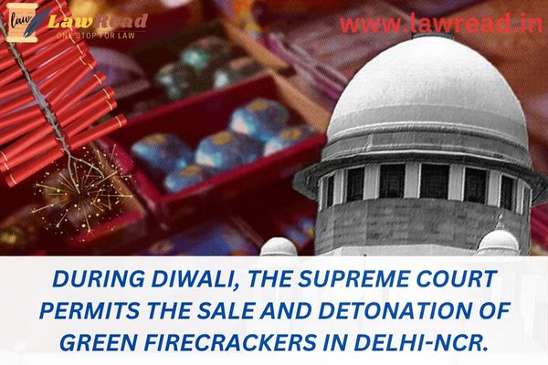 During Diwali, the Supreme Court permits the sale and detonation of green firecrackers in Delhi-NCR.