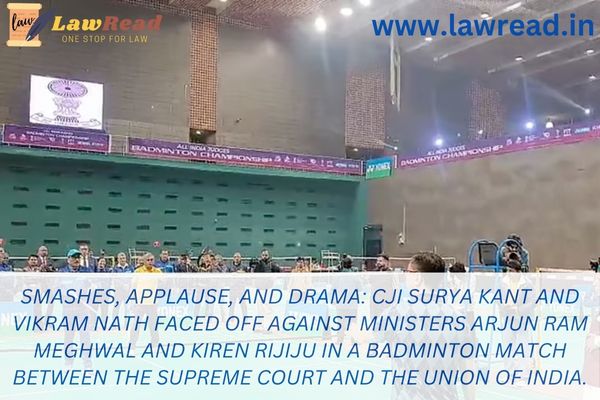 Smashes, applause, and drama: CJI Surya Kant and Vikram Nath faced off against ministers Arjun Ram Meghwal and Kiren Rijiju in a badminton match between the Supreme Court and the Union of India.