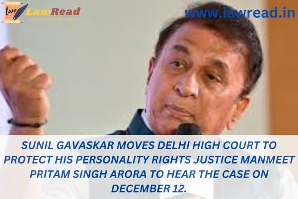 Sunil Gavaskar moves Delhi High Court to protect his personality rights Justice Manmeet Pritam Singh Arora to hear the case on December 12.
