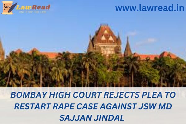 Bombay High Court rejects plea to restart rape case against JSW MD Sajjan Jindal