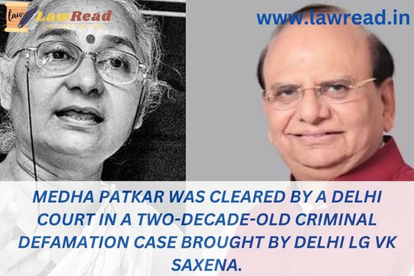 Medha Patkar was cleared by a Delhi court in a two-decade-old criminal defamation case brought by Delhi LG VK Saxena.