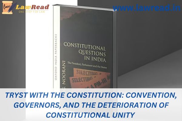 Tryst with the Constitution: Convention, governors, and the deterioration of constitutional unity
