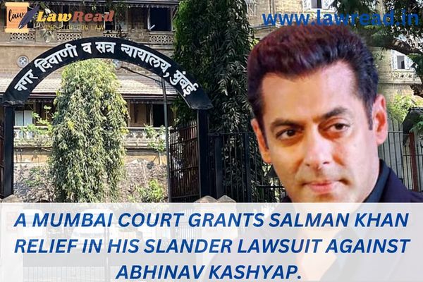 A Mumbai court grants Salman Khan relief in his slander lawsuit against Abhinav Kashyap.