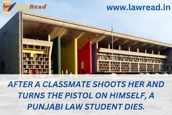 After a classmate shoots her and turns the pistol on himself, a Punjabi law student dies.