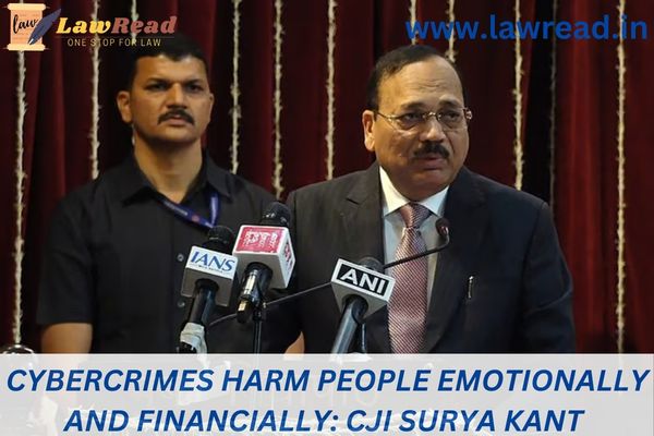 Cybercrimes harm people emotionally and financially: CJI Surya Kant