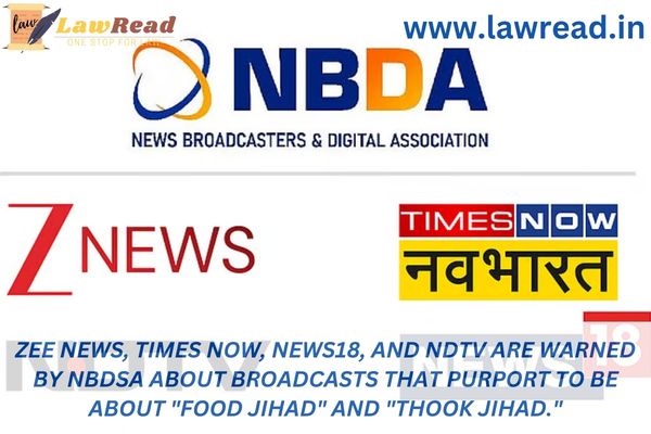 Zee News, Times Now, News18, and NDTV are warned by NBDSA about broadcasts that purport to be about "food jihad" and "thook jihad."