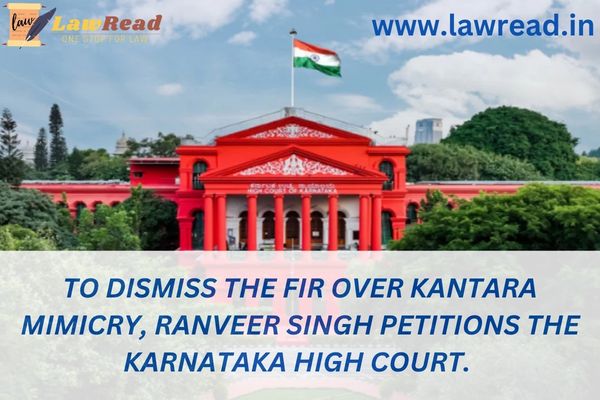 To dismiss the FIR over Kantara mimicry, Ranveer Singh petitions the Karnataka High Court.