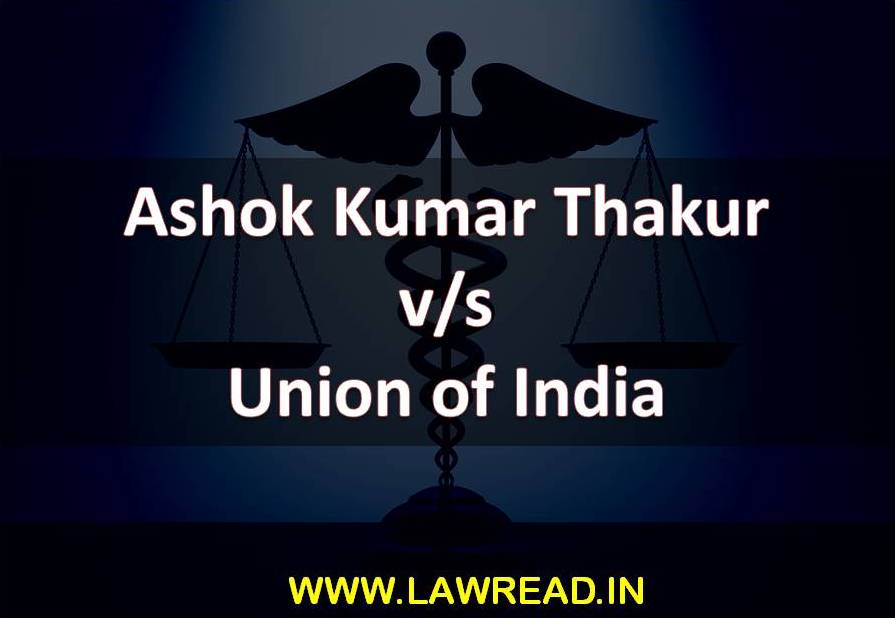 Ashok Kumar Thakur v. Union of India (2008)