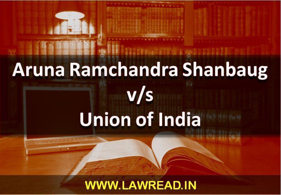 Aruna Ramchandra Shanbaug v. Union of India (2011)