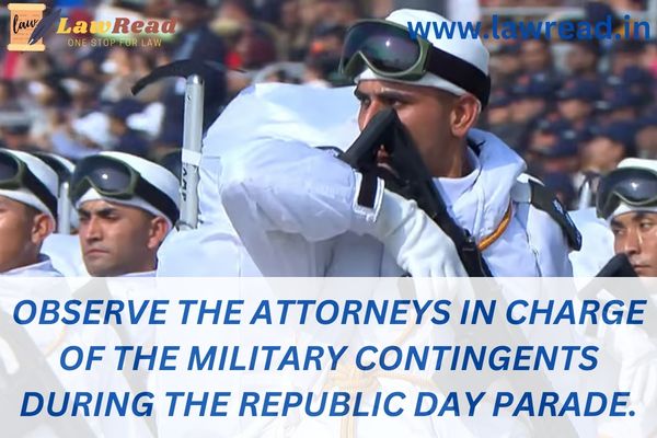 Observe the attorneys in charge of the military contingents during the Republic Day parade.