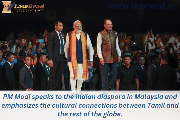 PM Modi speaks to the Indian diaspora in Malaysia and emphasizes the cultural connections between Tamil and the rest of the globe.