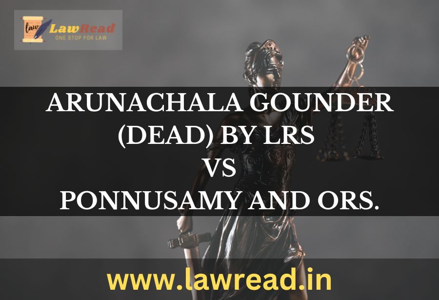 Ponnusamy and Ors. v. Arunachala Gounder (Dead)