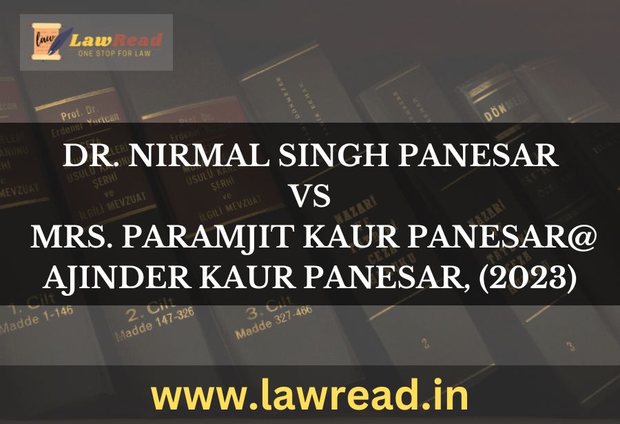 Dr. Nirmal Singh Panesar v. Mrs. Paramjit Kaur Panesar@ Ajinder Kaur Panesar, (2023)