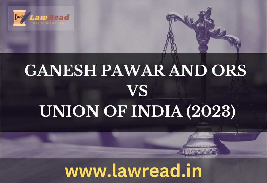 Ganesh Pawar and Ors v. Union of India (2023)