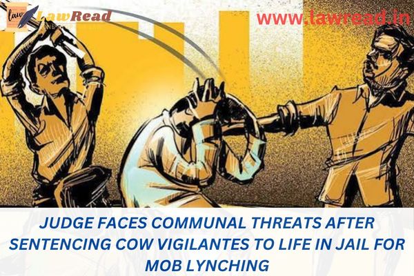 Judge faces communal threats after sentencing cow vigilantes to life in jail for mob lynching